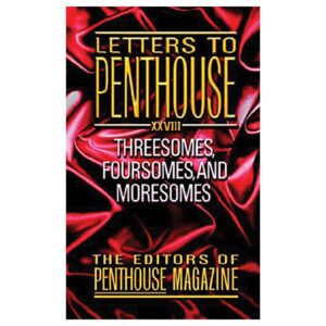 Threesomes, Foursomes, and Moresomes Letters to Penthouse XXVIII