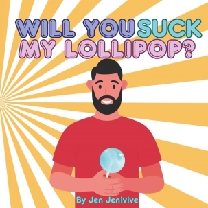 Buy  Who Will Suck My Lollipop book for her.