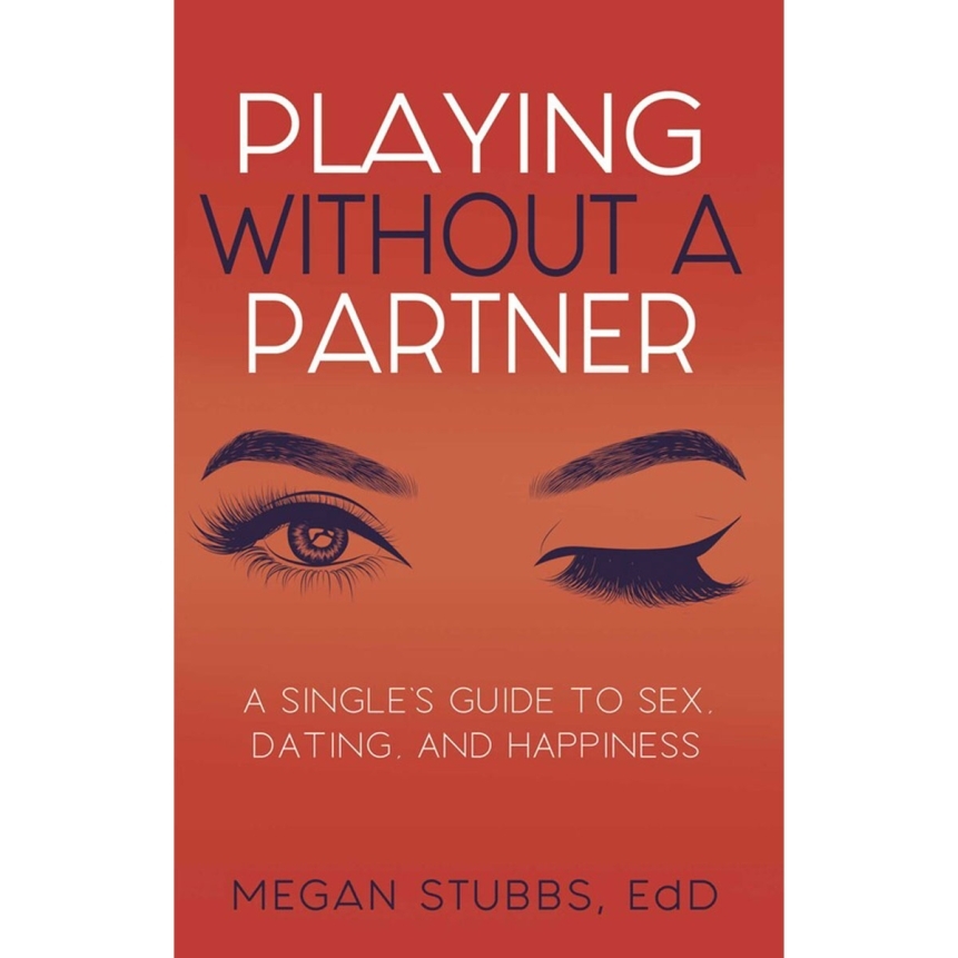 Buy a singles' guide to sex, dating, and happiness playing without a partner book for her.