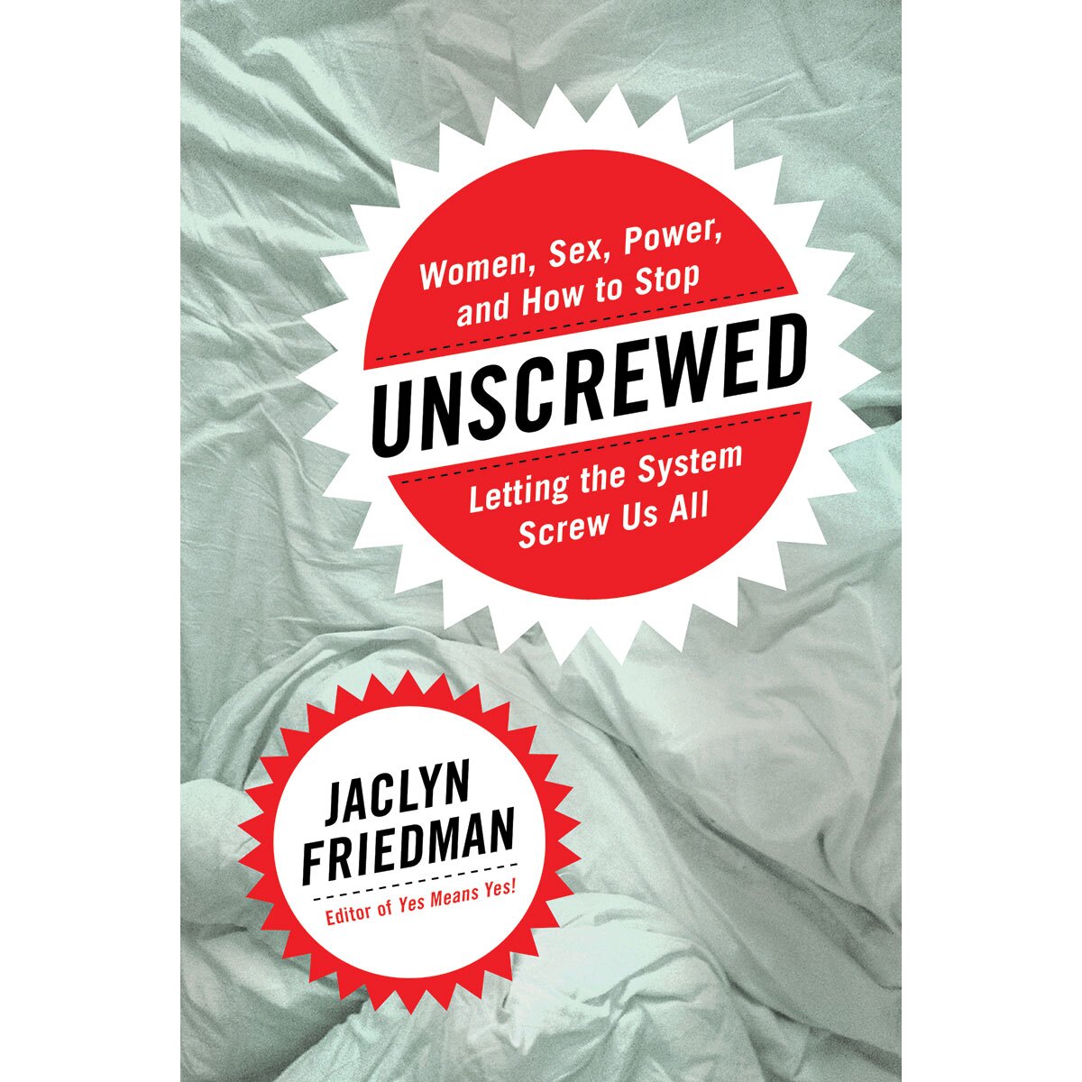 Buy Women, Sex, Power, and How to Stop Letting the System Screw Us All Unscrewed book for her.