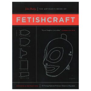 Patterns and Instructions for Creating Professiona Fetishwear, Restraints and Sensory Equipment Fetishcraft