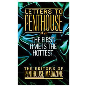 The First Time is the Hottest Letters to Penthouse XXVII