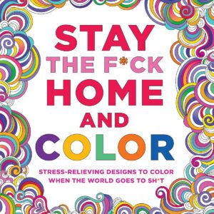 Stay the Fuck Home and Color Coloring Book