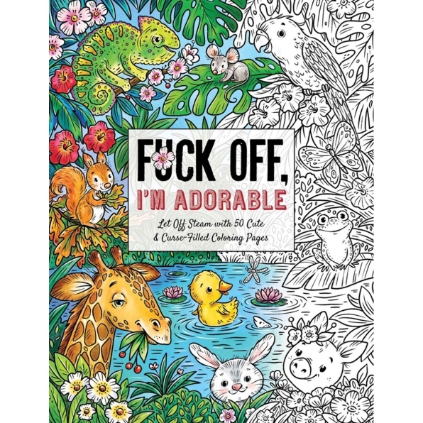 Buy  Fuck Off, I'm Adorable Coloring Book book for her.