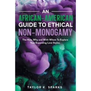 An African American Guide to Ethical Non Monogamy