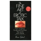 Buy How to Entice, Excite and Enchant Your Lover with Words Fine Art Of Erotic Talk book for her.