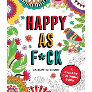 A Sweary Coloring Book Happy as Fuck Coloring Book