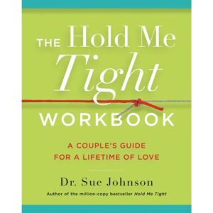 A Couples's Guide for a Lifetime of Love Hold Me Tight Workbook