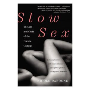 The Art and Craft of the Female Orgasm Slow Sex