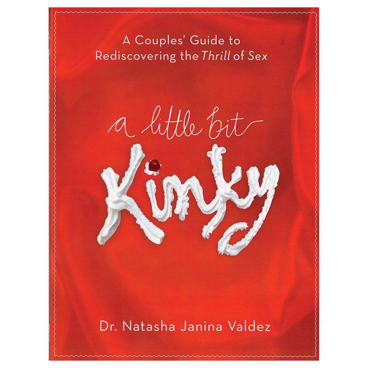 Buy A Couples' Guide to Rediscovering the Thrill of Sex A Little Bit Kinky book for her.