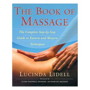 The Complete Step by Step Guide to Eastern and Western Techniques Book of Massage