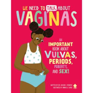 An Important Book About Vulvas, Periods, Puberty, and Sex! We Need to Talk About Vaginas