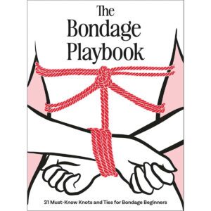 The Bondage Playbook 31 Must Know Knots and Ties for Bondage Beginners