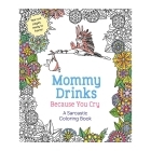 Buy  Mommy Drinks Because You Cry Coloring Book book for her.