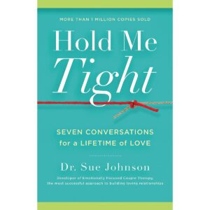 Seven Conversations for a Lifetime of Love Hold Me Tight