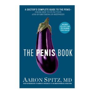 A Doctors Guide to Complete Guide to The Penis The Penis Book