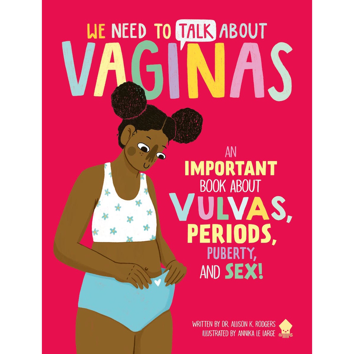 Buy An Important Book About Vulvas, Periods, Puberty, and Sex! We Need to Talk About Vaginas book for her.