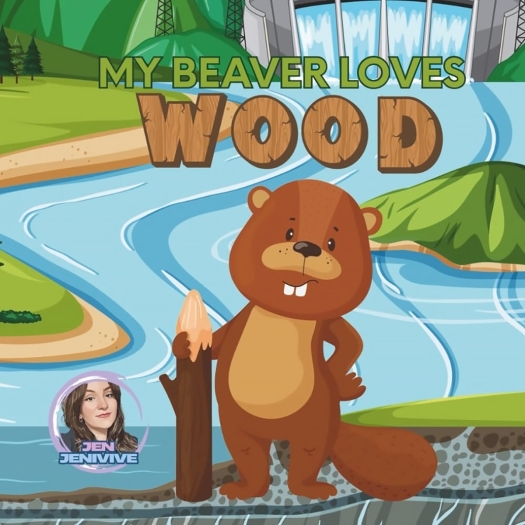 Buy  My Beaver Loves Wood book for her.