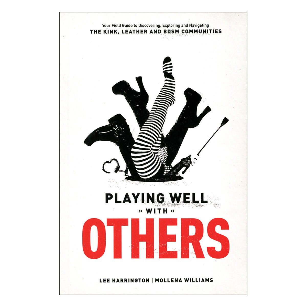 Buy Your Field Guide to Discovering, Exploring and Navigating the Kink, Leather and BDSM Communities Playing Well With Others book for her.