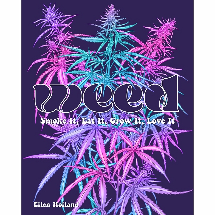 Buy  weed: smoke it, eat it, grow it, love it book for her.