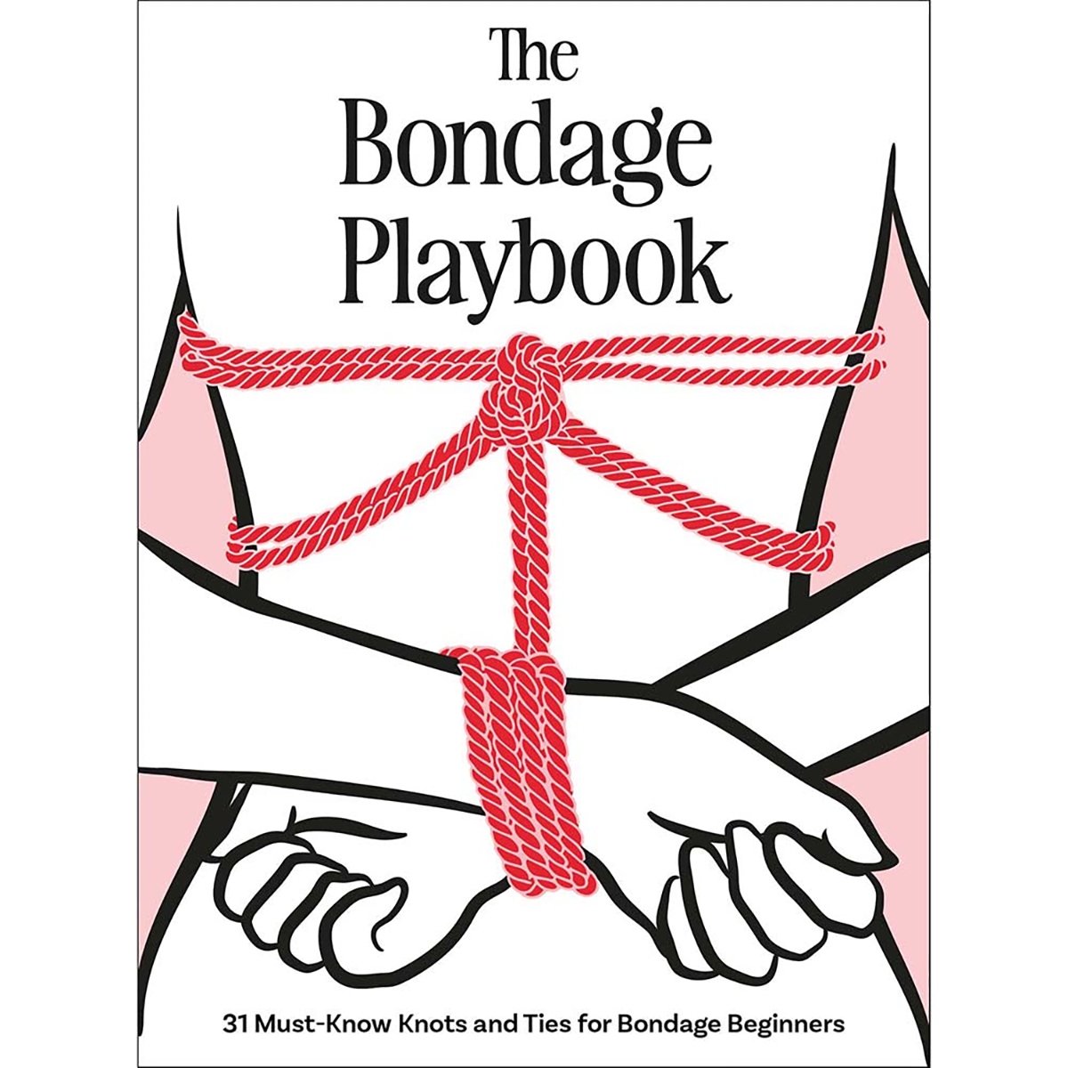 Buy  The Bondage Playbook:31 Must Know Knots and Ties for Bondage Beginners book for her.
