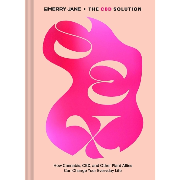 Buy How Cannabis, CBD, and Other Plant Allies Can Change Your Everyday Life The CBD Solution: Sex book for her.