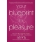 Buy  Your Blueprint for Pleasure book for her.