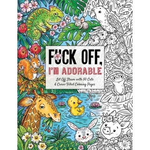 Buy  Fuck Off, I'm Adorable Coloring Book book for her.