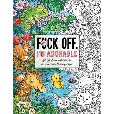 Buy  Fuck Off, I'm Adorable Coloring Book book for her.