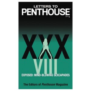 Exposed: Mind blowing Sexcapades Letters to Penthouse XXXVIII
